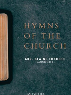 Hymns of the Church arranged by Blaine Locheed for Marimba