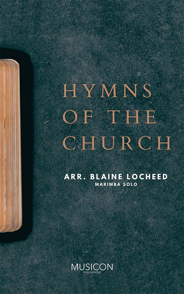 Hymns of the Church arranged by Blaine Locheed for Marimba