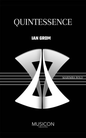 Quintessence by Ian Grom for solo marimba