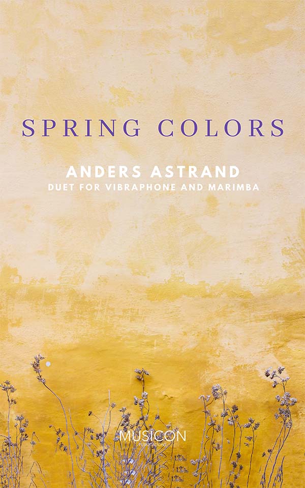 Spring Colors by Anders Astrand for marimba and vibraphone