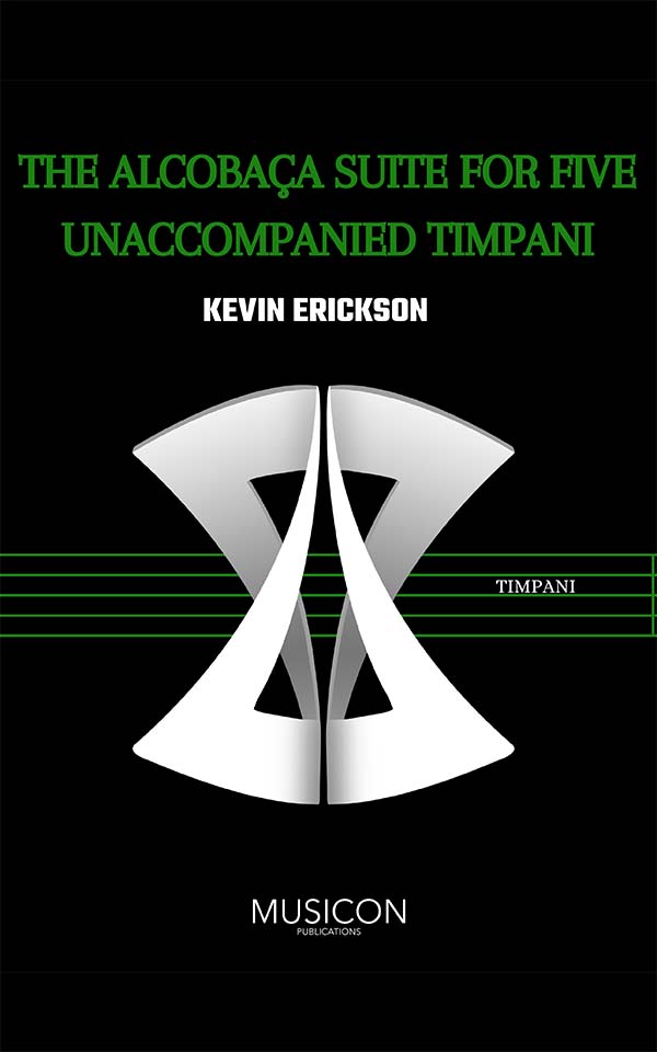 The Alcobaca Suite for solo timpani b Kevin Erickson