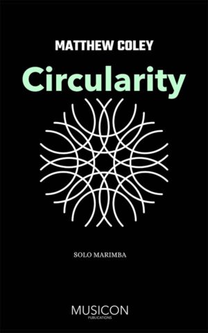 Circularity by Matthew Coley for Solo Marimba