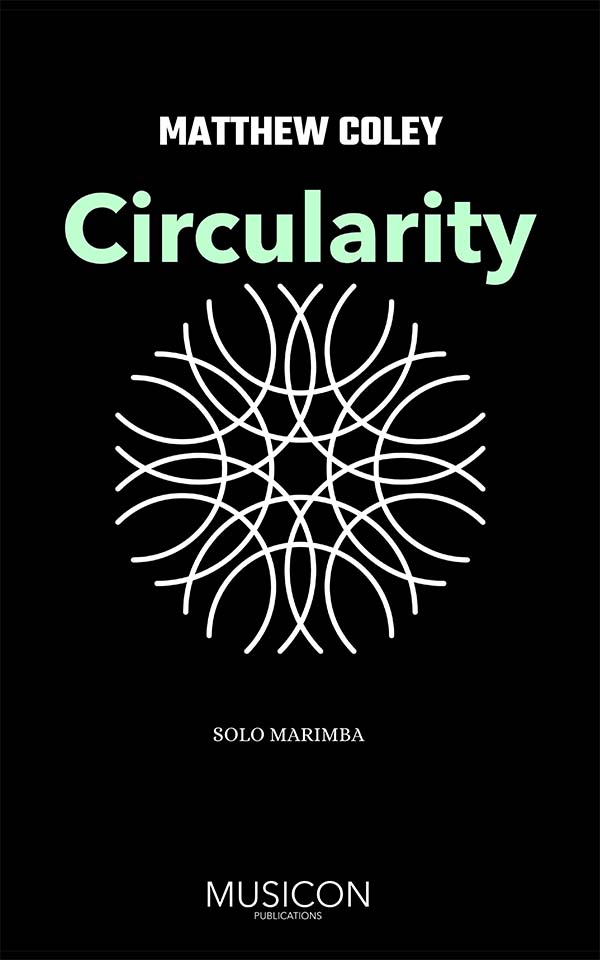 Circularity by Matthew Coley for Solo Marimba