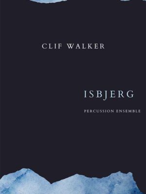 Isbjerg for percussion ensemble by Clif Walker