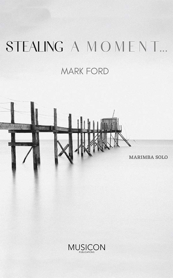 stealing a moment by mark ford for marimba solo