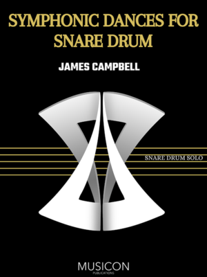 Symphonic Dances for Snare Drum by James Campbell