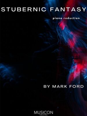 Stubernc Fantasy, piano reduction by Mark Ford
