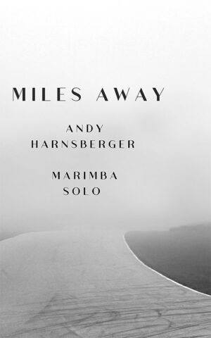 Miles Away by Andy Harnsberger for Marimba Solo