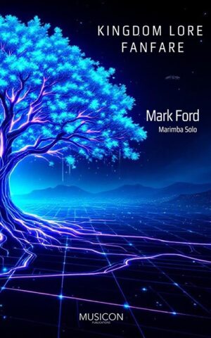 Kingdom Lore Fanfare for Solo Marimba by Mark Ford