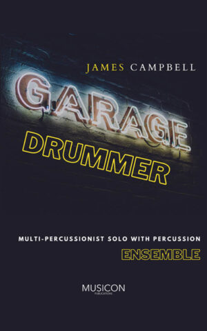 Garage Drummer by James Campbell for Multi-percussionist solo with percussion ensemble