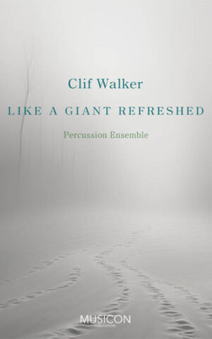 Like a Giant Refreshed for Percussion Ensemble by Clif Walker